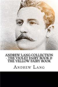 Andrew Lang Collection - The Violet Fairy Book & The Yellow Fairy Book