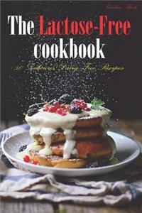 The Lactose-Free Cookbook: 50 Delicious Dairy Free Recipes