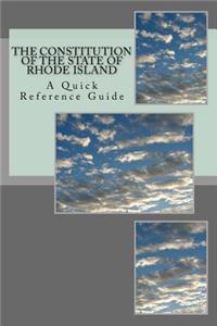 Constitution of the State of Rhode Island: A Quick Reference Guide