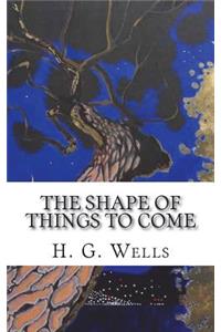 The Shape of Things to Come