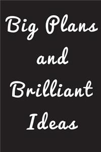 Big Plans and Brilliant Ideas