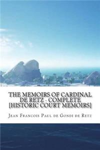 The Memoirs of Cardinal de Retz - Complete [Historic court memoirs]