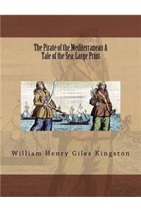 The Pirate of the Mediterranean A Tale of the Sea