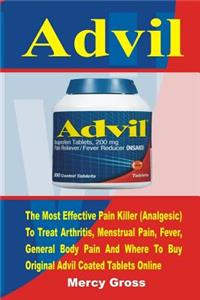 Advil: The Most Effective Pain Killer (Analgesic) to Treat Arthritis, Menstrual Pain, Fever, General Body Pain and Where to Buy Original Advil Coated Tablets Online