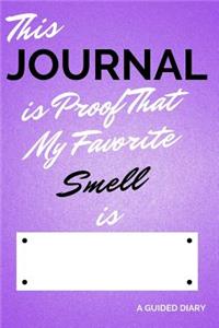 This Journal Is Proof That My Favorite Smell Is [blank]: A Guided Diary - Fill-In-The-Cover Keepsake Questionnaire