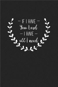 If I Have You Lord I Have All I Need
