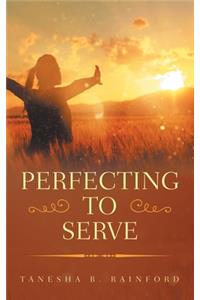Perfecting to Serve