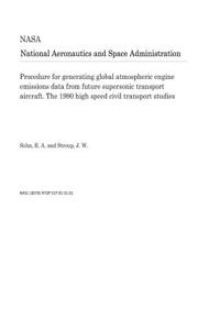 Procedure for Generating Global Atmospheric Engine Emissions Data from Future Supersonic Transport Aircraft. the 1990 High Speed Civil Transport Studies