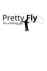Pretty Fly for a Fishing Guy