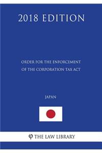 Order for the Enforcement of the Corporation Tax Act (Limited to the provisions related to foreign corporations) (Japan) (2018 Edition)