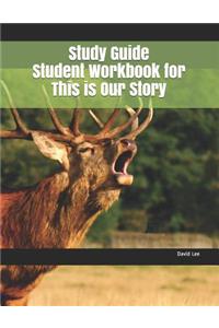 Study Guide Student Workbook for This Is Our Story