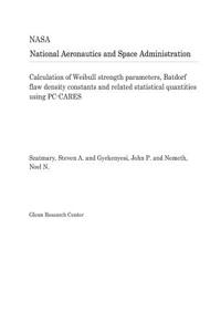 Calculation of Weibull Strength Parameters, Batdorf Flaw Density Constants and Related Statistical Quantities Using Pc-Cares