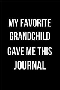 My Favorite Grandchild Gave Me This Journal