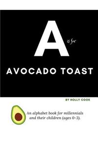 A is for Avocado Toast