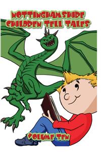Nottinghamshire Children Tell Tales: Volume Ten