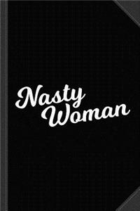 Nasty Woman Journal Notebook