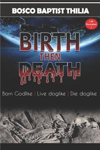 Birth Then Death
