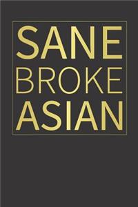 Sane Broke Asian