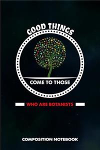 Good Things Come to Those Who Are Botanists
