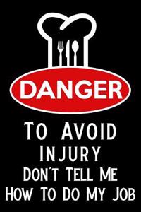 Danger to Avoid Injury Don't Tell Me How to Do My Job