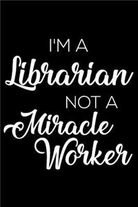 I'm a Librarian Not a Miracle Worker