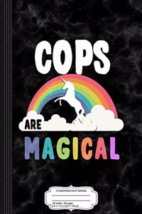 Cops Are Magical Composition Notebook