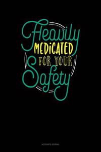 Heavily Medicated for Your Safety