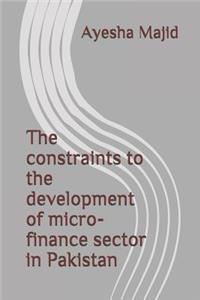 constraints to the development of micro-finance sector in Pakistan