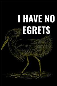 I Have No Egrets