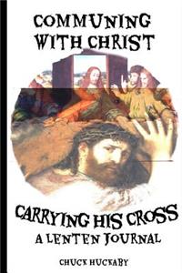 Communing with Christ, Carrying the Cross