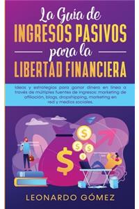 Guía de Ingresos Pasivos para la Libertad Financiera