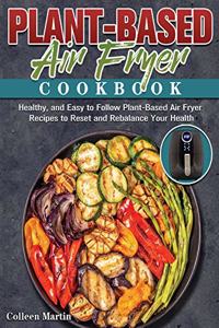 Plant-Based Air Fryer Cookbook