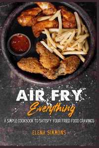 Air Fry Everything