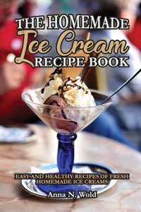 The Homemade Ice Cream Recipe Book