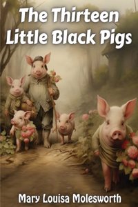 Thirteen Little Black Pigs