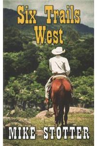 Six Trails West