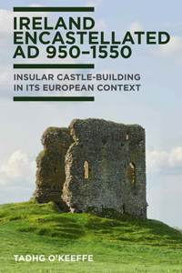 Ireland Encastellated, Ad 950-1550