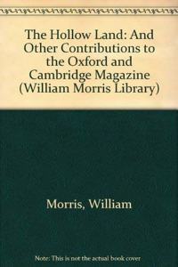 The Hollow Land: And Other Contributions to the Oxford and Cambridge Magazine (William Morris Library)