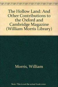 The Hollow Land: And Other Contributions to the Oxford and Cambridge Magazine (William Morris Library)