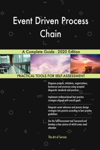 Event Driven Process Chain A Complete Guide - 2020 Edition