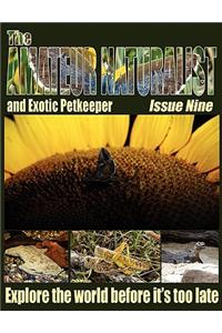 Amateur Naturalist (and Exotic Petkeeper) #9