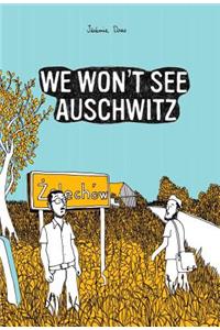 We Won't See Auschwitz