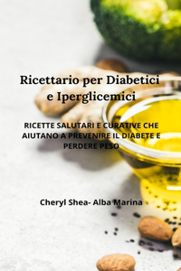Ricettario per diabetici e Iperglicemici