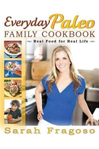 Everyday Paleo Family Cookbook