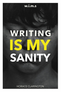 W.I.M.S Writing Is My Sanity