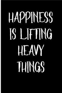 Happiness is Lifting Heavy Things