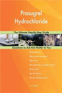 Prasugrel Hydrochloride; The Ultimate Step-By-Step Guide