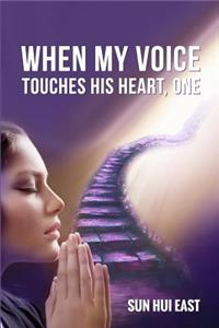 When My Voice Touches His Heart, Part One