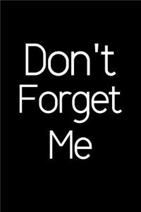 Don't Forget Me.