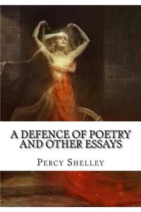 A Defence of Poetry and Other Essays